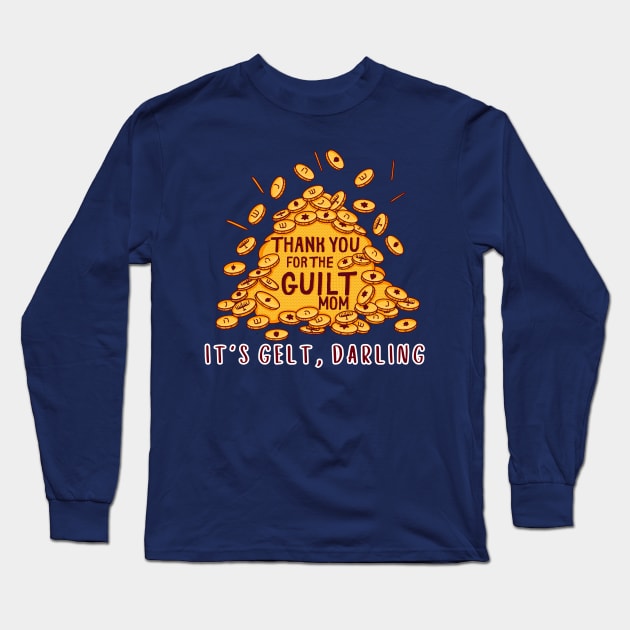 Mom's Guilt, I mean Gelt! Long Sleeve T-Shirt by GiveMeThatPencil